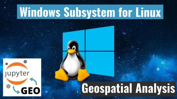 How to Set Up Windows Subsystem for Linux (WSL) for Geospatial Analysis